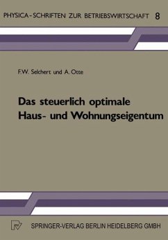 Das steuerlich optimale Haus- und Wohnungseigentum - Selchert, F. W.;Otte, A.