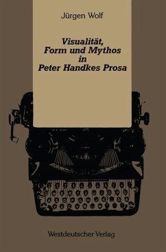 Visualität, Form und Mythos in Peter Handkes Prosa - Wolf, Jürgen