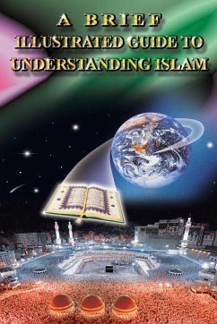 A BRIEF ILLUSTRATED GUIDE TO UNDERSTANDING ISLAM - I. A. Ibrahim