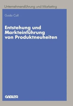 Entstehung und Markteinführung von Produktneuheiten - Call, Guido