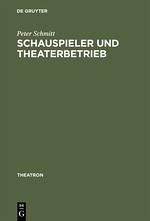 Schauspieler und Theaterbetrieb - Schmitt, Peter