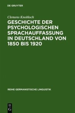 Geschichte der psychologischen Sprachauffassung in Deutschland von 1850 bis 1920 - Knobloch, Clemens