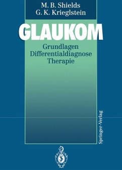 Glaukom. Grundlagen - Differentialdiagnose - Therapie. - Shields, M. B. / Krieglstein, G. K.