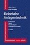 Elektrische Anlagentechnik Kraftwerke, Netze, Schaltanlagen, Schutzeinrichtungen - Knies, Wilfried und Klaus Schierack