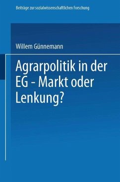 Agrarpolitik in der EG ¿ Markt oder Lenkung? - Günnemann, Willem