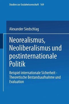 Neorealismus, Neoliberalismus und postinternationale Politik - Siedschlag, Alexander