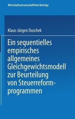 Ein sequentielles empirisches allgemeines Gleichgewichtsmodell zur Beurteilung von Steuerreformprogrammen - Duschek, Klaus-Jürgen