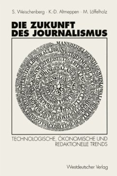 Die Zukunft des Journalismus - Weischenberg, Siegfried; Löffelholz, Martin Unter Mitarbeit von Monika Pater; Altmeppen, Klaus-Dieter