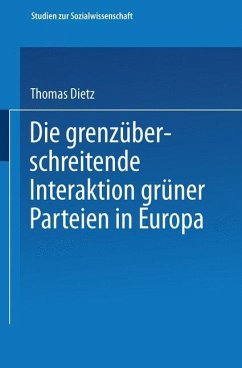Die grenzüberschreitende Interaktion grüner Parteien in Europa - Dietz, Thomas