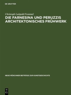 Die Farnesina und Peruzzis architektonisches Frühwerk - Frommel, Christoph Luitpold