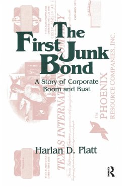 The First Junk Bond: A Story of Corporate Boom and Bust - Platt, Harlan D.