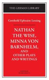 Nathan the Wise, Minna von Barnhelm, and Other Plays and Writings