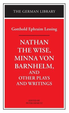 Nathan the Wise, Minna von Barnhelm, and Other Plays and Writings