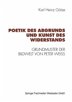 Poetik des Abgrunds und Kunst des Widerstands - Götze, Karl-Heinz