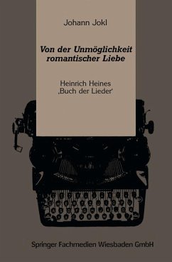 Von der Unmöglichkeit romantischer Liebe - Heinrich Heines "Buch der Lieder"