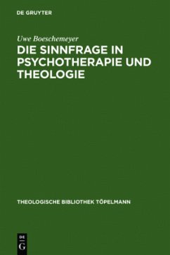 Die Sinnfrage in Psychotherapie und Theologie - Böschemeyer, Uwe