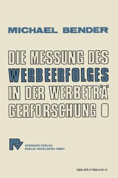 Die Messung des Werbeerfolges in der Werbeträgerforschung - Bender, M.