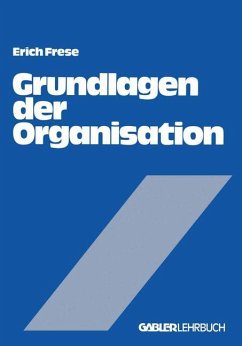 Grundlagen der Organisation - Frese, Erich