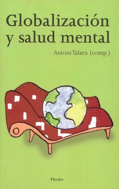 Globalización y salud mental - Talarn, Antoni; Sáinz Bermejo, Francesc; Castillo Garayoa, José A.; Camps I Bellonch, Nuria