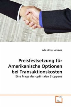 Preisfestsetzung für Amerikanische Optionen bei Transaktionskosten - Lemburg, Julian Peter