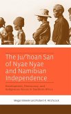 The Ju/'hoan San of Nyae Nyae and Namibian Independence