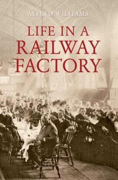 Life in a Railway Factory - Williams, Alfred