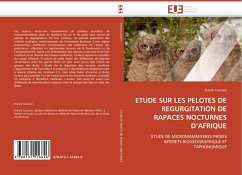 ETUDE SUR LES PELOTES DE REGURGITATION DE RAPACES NOCTURNES D''AFRIQUE - Cacciani, Franck