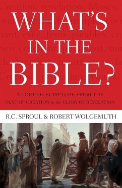 What's In the Bible - Sproul, R. C.; Wolgemuth, Robert