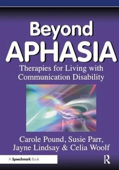 Beyond Aphasia - Pound, Carole; Parr, Susie; Lindsay, Jayne; Woolf, Celia