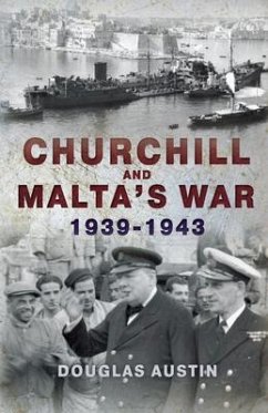 Churchill and Malta's War 1939-1943 - Austin, Douglas