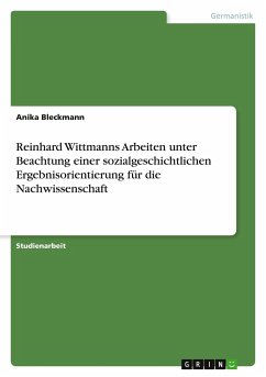 Reinhard Wittmanns Arbeiten unter Beachtung einer sozialgeschichtlichen Ergebnisorientierung für die Nachwissenschaft