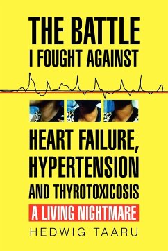 The Battle I Fought Against Heart Failure, Hypertension and Thyrotoxicosis - Taaru, Hedwig
