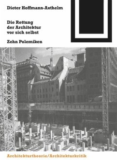 Die Rettung der Architektur vor sich selbst - Hoffmann-Axthelm, Dieter