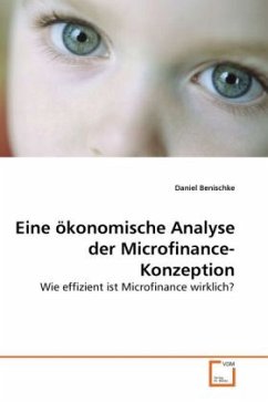 Eine ökonomische Analyse der Microfinance-Konzeption - Benischke, Daniel