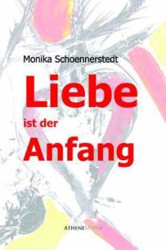 Liebe ist der Anfang - Schoennerstedt, Monika