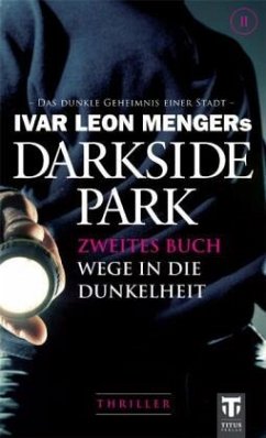 Wege in die Dunkelheit / Darkside Park Bd.2 - Menger, Ivar L.