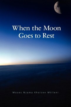 When the Moon Goes to Rest - Mtileni, Moses Nzama Khaizen