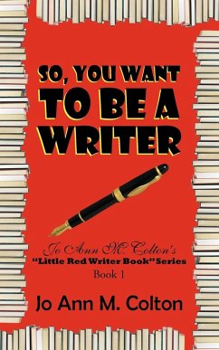 So, You Want to Be a Writer - Colton, Jo Ann M.