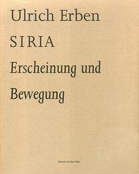 Ulrich Erben. Siria - Erscheinung und Bewegung
