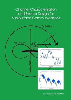 Channel Characterisation and System Design for Sub-Surface Communications - Gibson, David