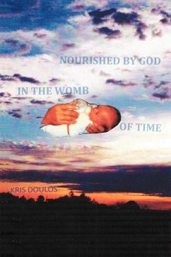 Nourished By God In The Womb Of Time - Doulos, Kris