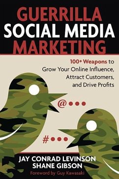 Guerrilla Social Media Marketing: 100+ Weapons to Grow Your Online Influence, Attract Customers, and Drive Profits - Levinson, Jay Conrad; Gibson, Shane