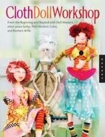 Cloth Doll Workshop - Bailey, Elinor; Medaris Culea, Patti; Willis, Barbara