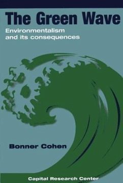 The Green Wave: Environmentalism and Its Consequences - Cohen, Bonner