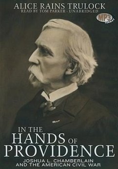 In the Hands of Providence: Joshua L. Chamberlain and the American Civil War - Trulock, Alice Rains