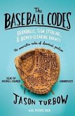 The Baseball Codes: Beanballs, Sign Stealing, & Bench-Clearing Brawls: The Unwritten Rules of America's Pastime