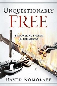 Unquestionably Free: Empowering Prayers for Champions - Komolafe, David