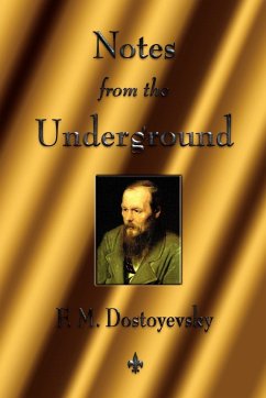 Notes from the Underground - Dostoyevsky, Fyodor; Dostoevsky, Fyodor Mikhailovich