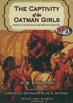 The Captivity of the Oatman Girls: Among the Apache and Mohave Indians - Stratton, R. B.