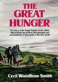 The Great Hunger: The Story of the Potato Famine of the 1840s Which Killed One Million Irish Peasants and Sent Thousands to the New Worl